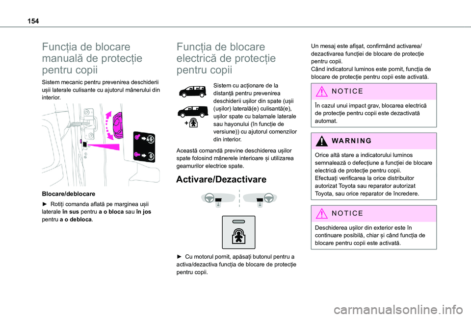 TOYOTA PROACE VERSO EV 2021 Manual de utilizare (in Romanian) 154
Funcția de blocare
manuală de protecție
pentru copii
Sistem mecanic pentru prevenirea deschiderii ușii laterale culisante cu ajutorul mânerului din interior.
Blocare/deblocare
► Rotiț TOYOTA PROACE VERSO EV 2021 Manual de utilizare (in Romanian) 154
Funcția de blocare
manuală de protecție
pentru copii
Sistem mecanic pentru prevenirea deschiderii ușii laterale culisante cu ajutorul mânerului din interior.
Blocare/deblocare
► Rotiț