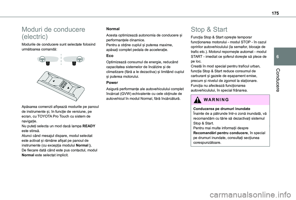 TOYOTA PROACE VERSO EV 2021 Manual de utilizare (in Romanian) 175
Conducere
6
Moduri de conducere
(electric)
Modurile de conducere sunt selectate folosind următoarea comandă:
Apăsarea comenzii afișează modurile pe panoul de instrumente și, în func TOYOTA PROACE VERSO EV 2021 Manual de utilizare (in Romanian) 175
Conducere
6
Moduri de conducere
(electric)
Modurile de conducere sunt selectate folosind următoarea comandă:
Apăsarea comenzii afișează modurile pe panoul de instrumente și, în func