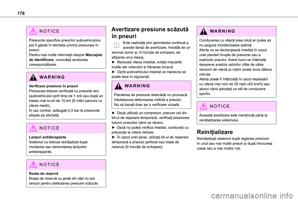 TOYOTA PROACE VERSO EV 2021 Manual de utilizare (in Romanian) 178
NOTIC E
Presiunile specifice pneurilor autovehiculului pot fi găsite în eticheta privind presiunea în pneuri.Pentru mai multe informații despre Marcajele de identificare, consultați secțiune TOYOTA PROACE VERSO EV 2021 Manual de utilizare (in Romanian) 178
NOTIC E
Presiunile specifice pneurilor autovehiculului pot fi găsite în eticheta privind presiunea în pneuri.Pentru mai multe informații despre Marcajele de identificare, consultați secțiune