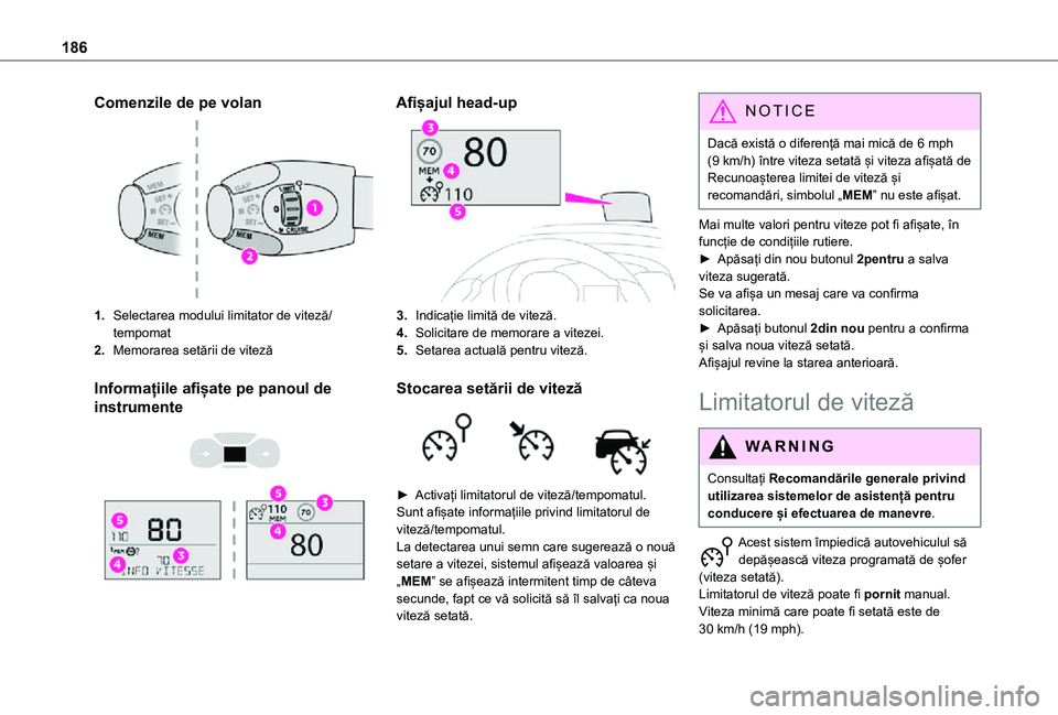 TOYOTA PROACE VERSO EV 2021 Manual de utilizare (in Romanian) 186
Comenzile de pe volan
1.Selectarea modului limitator de viteză/tempomat
2.Memorarea setării de viteză
Informațiile afișate pe panoul de
instrumente
Afișajul head-up
3.Indicație limit TOYOTA PROACE VERSO EV 2021 Manual de utilizare (in Romanian) 186
Comenzile de pe volan
1.Selectarea modului limitator de viteză/tempomat
2.Memorarea setării de viteză
Informațiile afișate pe panoul de
instrumente
Afișajul head-up
3.Indicație limit
