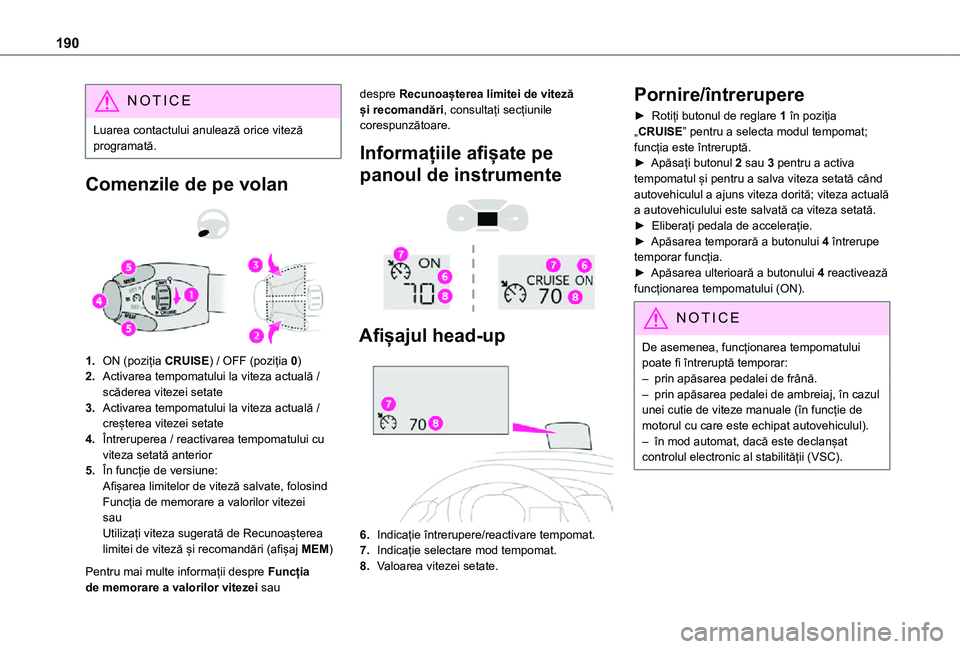 TOYOTA PROACE VERSO EV 2021 Manual de utilizare (in Romanian) 190
NOTIC E
Luarea contactului anulează orice viteză programată.
Comenzile de pe volan
1.ON (poziția CRUISE) / OFF (poziția 0)
2.Activarea tempomatului la viteza actuală / scăderea vitezei s TOYOTA PROACE VERSO EV 2021 Manual de utilizare (in Romanian) 190
NOTIC E
Luarea contactului anulează orice viteză programată.
Comenzile de pe volan
1.ON (poziția CRUISE) / OFF (poziția 0)
2.Activarea tempomatului la viteza actuală / scăderea vitezei s