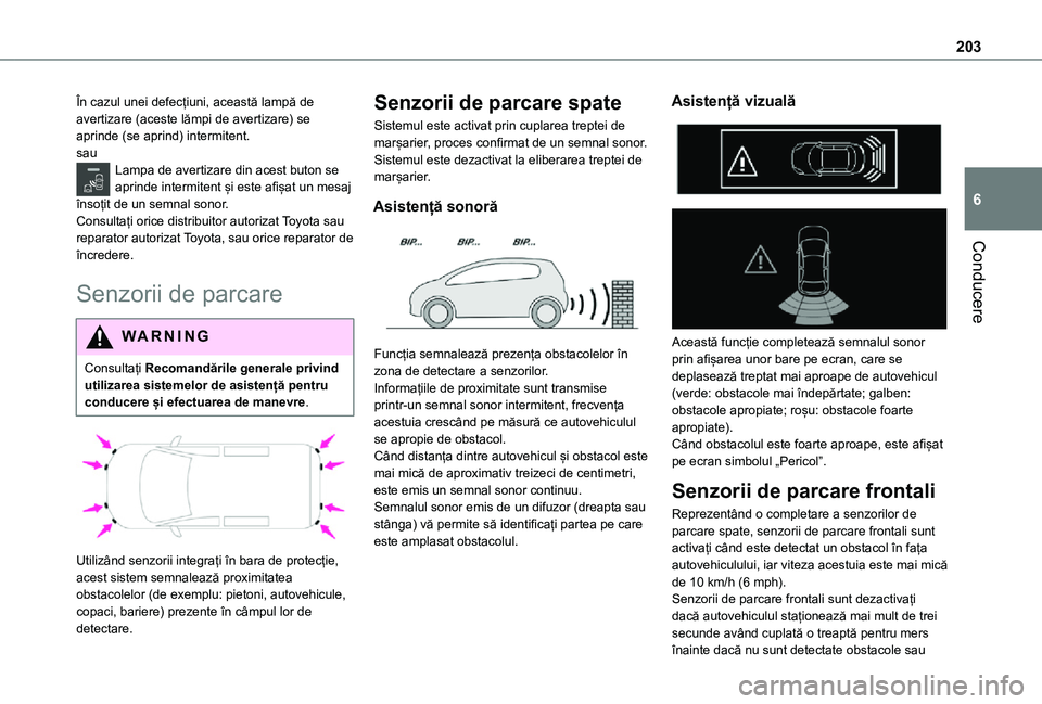 TOYOTA PROACE VERSO EV 2021 Manual de utilizare (in Romanian) 203
Conducere
6
În cazul unei defecțiuni, această lampă de avertizare (aceste lămpi de avertizare) se aprinde (se aprind) intermitent.sauLampa de avertizare din acest buton se aprinde intermitent TOYOTA PROACE VERSO EV 2021 Manual de utilizare (in Romanian) 203
Conducere
6
În cazul unei defecțiuni, această lampă de avertizare (aceste lămpi de avertizare) se aprinde (se aprind) intermitent.sauLampa de avertizare din acest buton se aprinde intermitent