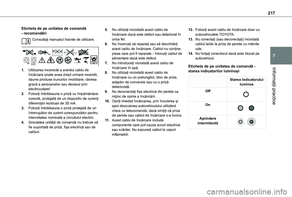 TOYOTA PROACE VERSO EV 2021  Manual de utilizare (in Romanian) 217
Informații practice
7
Eticheta de pe unitatea de comandă - recomandări
Consultați manualul înainte de utilizare. 
1.Utilizarea incorectă a acestui cablu de încărcare poate avea drept urmar