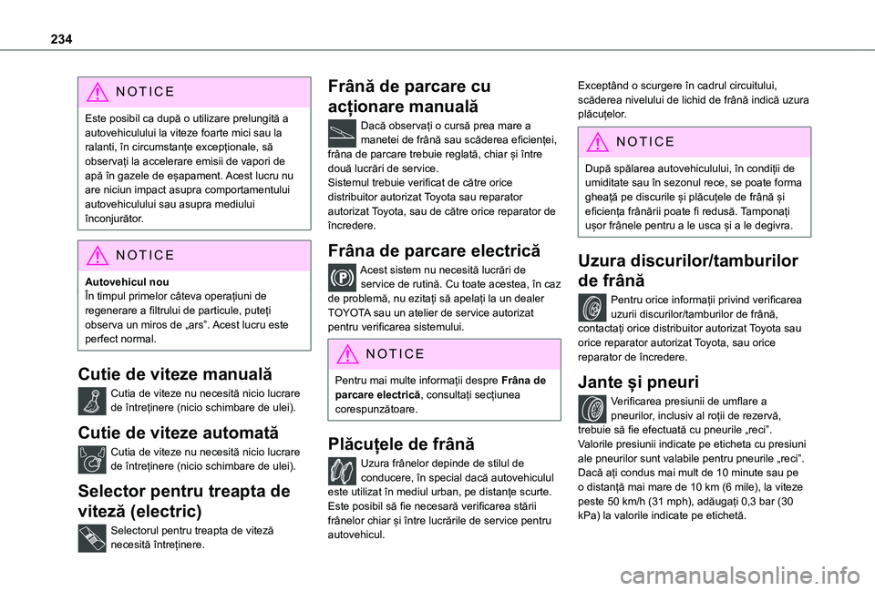 TOYOTA PROACE VERSO EV 2021 Manual de utilizare (in Romanian) 234
NOTIC E
Este posibil ca după o utilizare prelungită a autovehiculului la viteze foarte mici sau la ralanti, în circumstanțe excepționale, să observați la accelerare emisii de vapori de apă TOYOTA PROACE VERSO EV 2021 Manual de utilizare (in Romanian) 234
NOTIC E
Este posibil ca după o utilizare prelungită a autovehiculului la viteze foarte mici sau la ralanti, în circumstanțe excepționale, să observați la accelerare emisii de vapori de apă