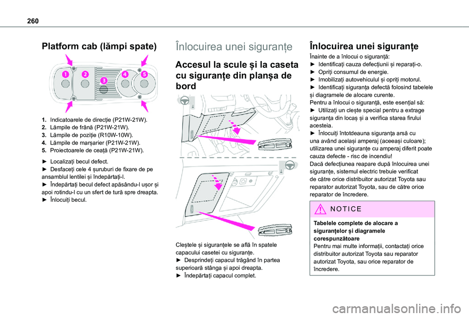 TOYOTA PROACE VERSO EV 2021  Manual de utilizare (in Romanian) 260
Platform cab (lămpi spate)
1.Indicatoarele de direcție (P21W-21W).
2.Lămpile de frână (P21W-21W).
3.Lămpile de poziție (R10W-10W).
4.Lămpile de marșarier (P21W-21W).
5.Proiectoarele de ce