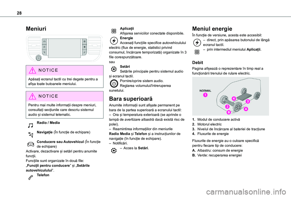TOYOTA PROACE VERSO EV 2021 Manual de utilizare (in Romanian) 28
Meniuri
NOTIC E
Apăsați ecranul tactil cu trei degete pentru a
afișa toate butoanele meniului.
NOTIC E
Pentru mai multe informații despre meniuri, consultați secțiunile care descriu siste TOYOTA PROACE VERSO EV 2021 Manual de utilizare (in Romanian) 28
Meniuri
NOTIC E
Apăsați ecranul tactil cu trei degete pentru a
afișa toate butoanele meniului.
NOTIC E
Pentru mai multe informații despre meniuri, consultați secțiunile care descriu siste