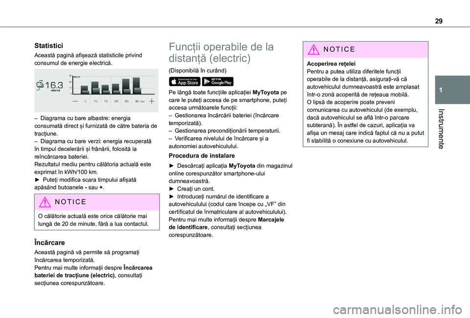 TOYOTA PROACE VERSO EV 2021 Manual de utilizare (in Romanian) 29
Instrumente
1
Statistici
Această pagină afișează statisticile privind consumul de energie electrică.
– Diagrama cu bare albastre: energia consumată direct și furnizată de către bateri TOYOTA PROACE VERSO EV 2021 Manual de utilizare (in Romanian) 29
Instrumente
1
Statistici
Această pagină afișează statisticile privind consumul de energie electrică.
– Diagrama cu bare albastre: energia consumată direct și furnizată de către bateri