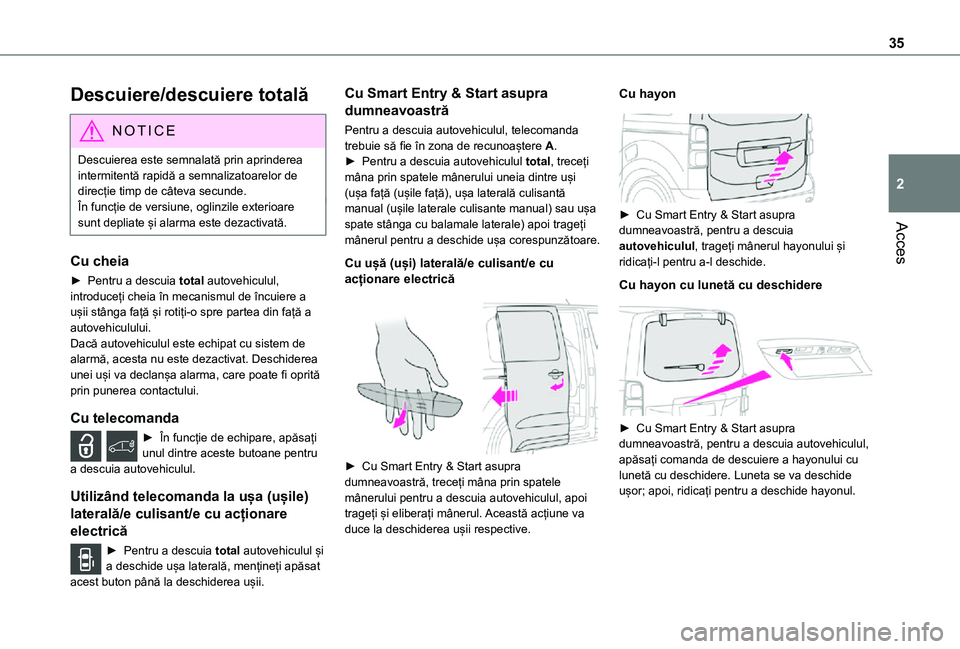TOYOTA PROACE VERSO EV 2021 Manual de utilizare (in Romanian) 35
Acces
2
Descuiere/descuiere totală
NOTIC E
Descuierea este semnalată prin aprinderea intermitentă rapidă a semnalizatoarelor de direcție timp de câteva secunde.În funcție de versiune, oglin TOYOTA PROACE VERSO EV 2021 Manual de utilizare (in Romanian) 35
Acces
2
Descuiere/descuiere totală
NOTIC E
Descuierea este semnalată prin aprinderea intermitentă rapidă a semnalizatoarelor de direcție timp de câteva secunde.În funcție de versiune, oglin