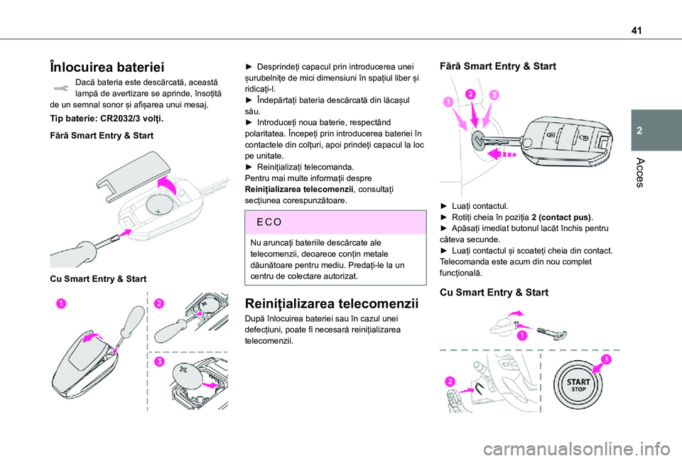 TOYOTA PROACE VERSO EV 2021 Manual de utilizare (in Romanian) 41
Acces
2
Înlocuirea bateriei
Dacă bateria este descărcată, această lampă de avertizare se aprinde, însoțită de un semnal sonor și afișarea unui mesaj.
Tip baterie: CR2032/3 volți.
Fără TOYOTA PROACE VERSO EV 2021 Manual de utilizare (in Romanian) 41
Acces
2
Înlocuirea bateriei
Dacă bateria este descărcată, această lampă de avertizare se aprinde, însoțită de un semnal sonor și afișarea unui mesaj.
Tip baterie: CR2032/3 volți.
Fără