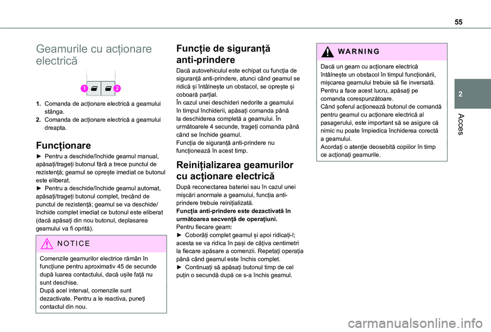 TOYOTA PROACE VERSO EV 2021  Manual de utilizare (in Romanian) 55
Acces
2
Geamurile cu acționare 
electrică
1.Comanda de acționare electrică a geamului stânga.
2.Comanda de acționare electrică a geamului 
dreapta.
Funcționare
► Pentru a deschide/închid
