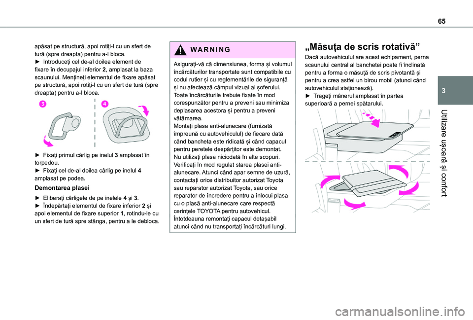 TOYOTA PROACE VERSO EV 2021 Manual de utilizare (in Romanian) 65
Utilizare ușoară și confort
3
apăsat pe structură, apoi rotiți-l cu un sfert de tură (spre dreapta) pentru a-l bloca.► Introduceți cel de-al doilea element de fixare în decupajul inferio TOYOTA PROACE VERSO EV 2021 Manual de utilizare (in Romanian) 65
Utilizare ușoară și confort
3
apăsat pe structură, apoi rotiți-l cu un sfert de tură (spre dreapta) pentru a-l bloca.► Introduceți cel de-al doilea element de fixare în decupajul inferio