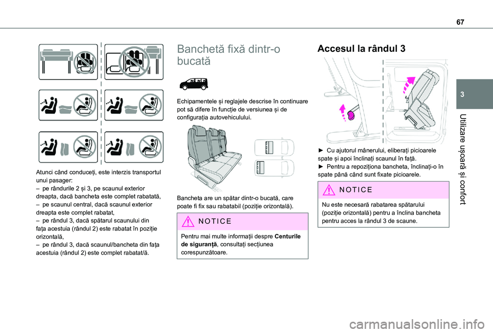 TOYOTA PROACE VERSO EV 2021 Manual de utilizare (in Romanian) 67
Utilizare ușoară și confort
3
Atunci când conduceți, este interzis transportul unui pasager:– pe rândurile 2 și 3, pe scaunul exterior dreapta, dacă bancheta este complet rabatată,– TOYOTA PROACE VERSO EV 2021 Manual de utilizare (in Romanian) 67
Utilizare ușoară și confort
3
Atunci când conduceți, este interzis transportul unui pasager:– pe rândurile 2 și 3, pe scaunul exterior dreapta, dacă bancheta este complet rabatată,–