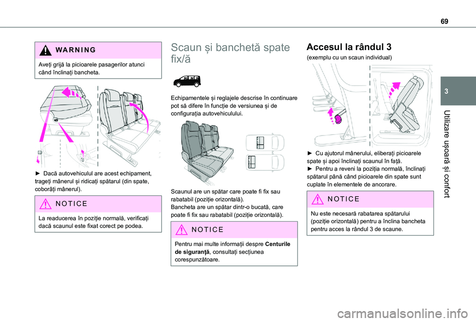 TOYOTA PROACE VERSO EV 2021 Manual de utilizare (in Romanian) 69
Utilizare ușoară și confort
3
WARNI NG
Aveți grijă la picioarele pasagerilor atunci când înclinați bancheta.
► Dacă autovehiculul are acest echipament, trageți mânerul și ridicaț TOYOTA PROACE VERSO EV 2021 Manual de utilizare (in Romanian) 69
Utilizare ușoară și confort
3
WARNI NG
Aveți grijă la picioarele pasagerilor atunci când înclinați bancheta.
► Dacă autovehiculul are acest echipament, trageți mânerul și ridicaț