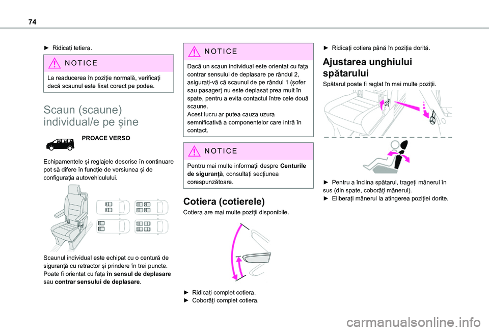 TOYOTA PROACE VERSO EV 2021 Manual de utilizare (in Romanian) 74
► Ridicați tetiera.
NOTIC E
La readucerea în poziție normală, verificați dacă scaunul este fixat corect pe podea.
Scaun (scaune)
individual/e pe șine
PROACE VERSO
Echipamentele și reglaj TOYOTA PROACE VERSO EV 2021 Manual de utilizare (in Romanian) 74
► Ridicați tetiera.
NOTIC E
La readucerea în poziție normală, verificați dacă scaunul este fixat corect pe podea.
Scaun (scaune)
individual/e pe șine
PROACE VERSO
Echipamentele și reglaj