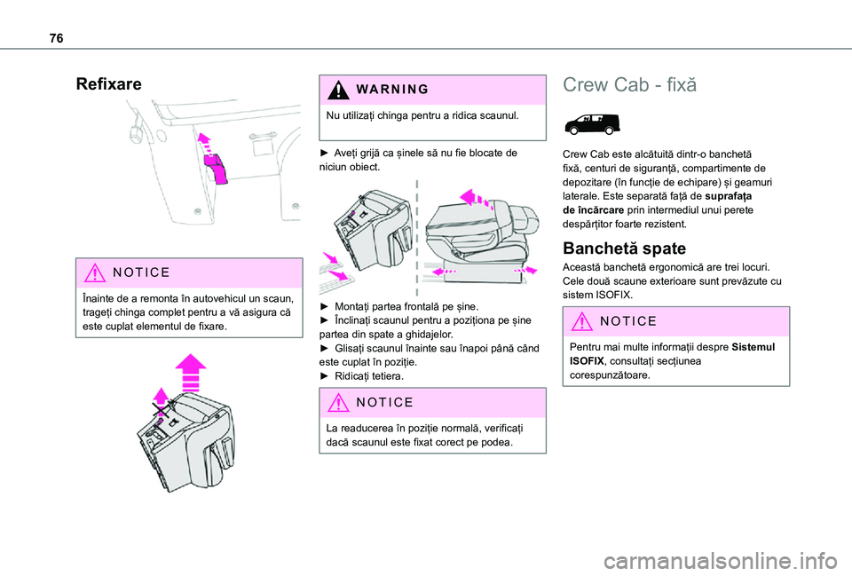 TOYOTA PROACE VERSO EV 2021 Manual de utilizare (in Romanian) 76
Refixare
NOTIC E
Înainte de a remonta în autovehicul un scaun, trageți chinga complet pentru a vă asigura că este cuplat elementul de fixare.
WARNI NG
Nu utilizați chinga pentru a ridi TOYOTA PROACE VERSO EV 2021 Manual de utilizare (in Romanian) 76
Refixare
NOTIC E
Înainte de a remonta în autovehicul un scaun, trageți chinga complet pentru a vă asigura că este cuplat elementul de fixare.
WARNI NG
Nu utilizați chinga pentru a ridi