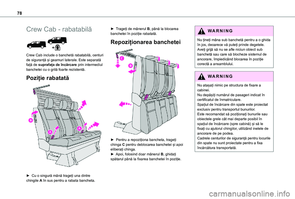 TOYOTA PROACE VERSO EV 2021 Manual de utilizare (in Romanian) 78
Crew Cab - rabatabilă
Crew Cab include o banchetă rabatabilă, centuri de siguranță și geamuri laterale. Este separată față de suprafața de încărcare prin intermediul banchetei cu o g TOYOTA PROACE VERSO EV 2021 Manual de utilizare (in Romanian) 78
Crew Cab - rabatabilă
Crew Cab include o banchetă rabatabilă, centuri de siguranță și geamuri laterale. Este separată față de suprafața de încărcare prin intermediul banchetei cu o g