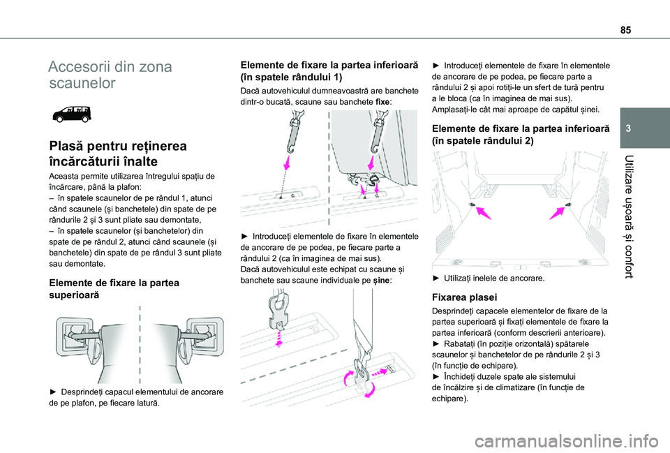 TOYOTA PROACE VERSO EV 2021 Manual de utilizare (in Romanian) 85
Utilizare ușoară și confort
3
Accesorii din zona
scaunelor
Plasă pentru reținerea
încărcăturii înalte
Aceasta permite utilizarea întregului spaÈ›iu de încărcare, până la plafon:â TOYOTA PROACE VERSO EV 2021 Manual de utilizare (in Romanian) 85
Utilizare ușoară și confort
3
Accesorii din zona
scaunelor
Plasă pentru reținerea
încărcăturii înalte
Aceasta permite utilizarea întregului spaÈ›iu de încărcare, până la plafon:â