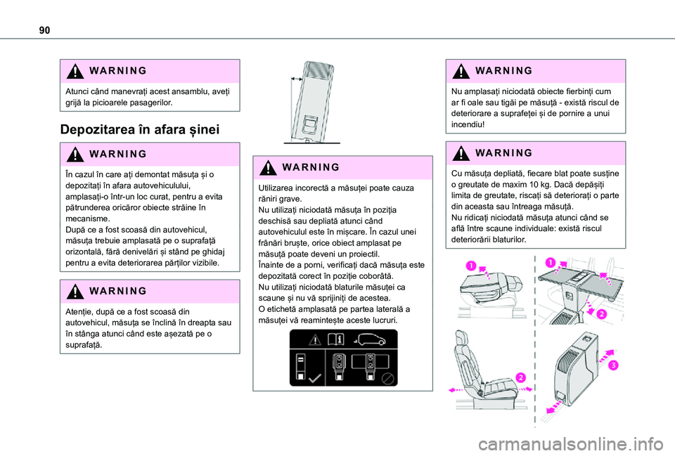 TOYOTA PROACE VERSO EV 2021 Manual de utilizare (in Romanian) 90
WARNI NG
Atunci când manevrați acest ansamblu, aveți grijă la picioarele pasagerilor.
Depozitarea în afara șinei
WARNI NG
În cazul în care ați demontat măsuța și o depozitați în afara TOYOTA PROACE VERSO EV 2021 Manual de utilizare (in Romanian) 90
WARNI NG
Atunci când manevrați acest ansamblu, aveți grijă la picioarele pasagerilor.
Depozitarea în afara șinei
WARNI NG
În cazul în care ați demontat măsuța și o depozitați în afara