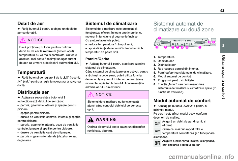 TOYOTA PROACE VERSO EV 2021 Manual de utilizare (in Romanian) 93
Utilizare ușoară și confort
3
Debit de aer
► Rotiți butonul 2 pentru a obține un debit de aer confortabil.
NOTIC E
Dacă poziționați butonul pentru controlul debitului de aer la minimum (s TOYOTA PROACE VERSO EV 2021 Manual de utilizare (in Romanian) 93
Utilizare ușoară și confort
3
Debit de aer
► Rotiți butonul 2 pentru a obține un debit de aer confortabil.
NOTIC E
Dacă poziționați butonul pentru controlul debitului de aer la minimum (s