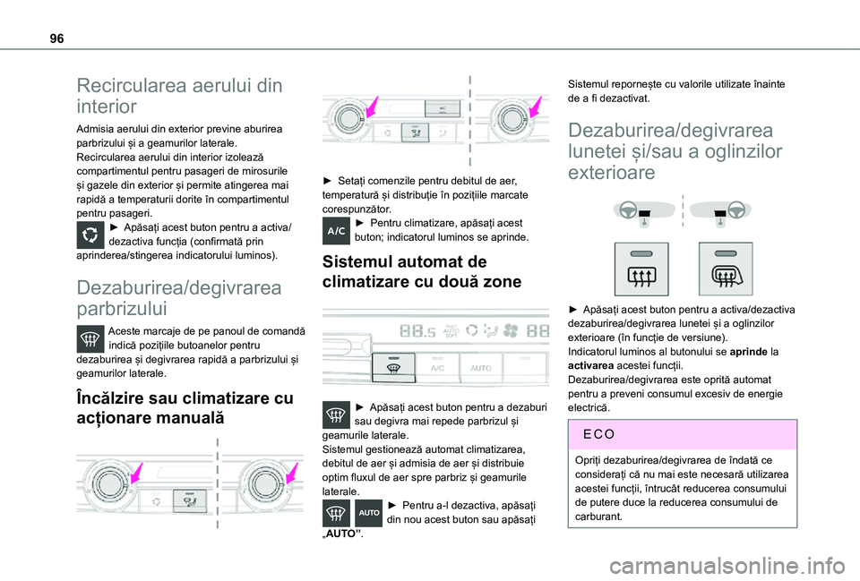 TOYOTA PROACE VERSO EV 2021 Manual de utilizare (in Romanian) 96
Recircularea aerului din
interior
Admisia aerului din exterior previne aburirea parbrizului și a geamurilor laterale.Recircularea aerului din interior izolează compartimentul pentru pasageri de TOYOTA PROACE VERSO EV 2021 Manual de utilizare (in Romanian) 96
Recircularea aerului din
interior
Admisia aerului din exterior previne aburirea parbrizului și a geamurilor laterale.Recircularea aerului din interior izolează compartimentul pentru pasageri de