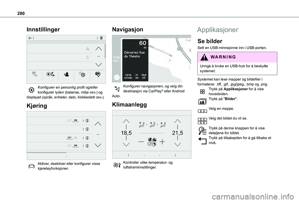 TOYOTA PROACE VERSO EV 2021 Instruksjoner for bruk (in Norwegian) 280
Innstillinger
Konfigurer en personlig profil og/eller konfigurer lyden (balanse, miljø osv.) og displayet (språk, enheter, dato, klokkeslett osv.).
Kjøring
Aktiver, deaktiver eller konfig TOYOTA PROACE VERSO EV 2021 Instruksjoner for bruk (in Norwegian) 280
Innstillinger
Konfigurer en personlig profil og/eller konfigurer lyden (balanse, miljø osv.) og displayet (språk, enheter, dato, klokkeslett osv.).
Kjøring
Aktiver, deaktiver eller konfig