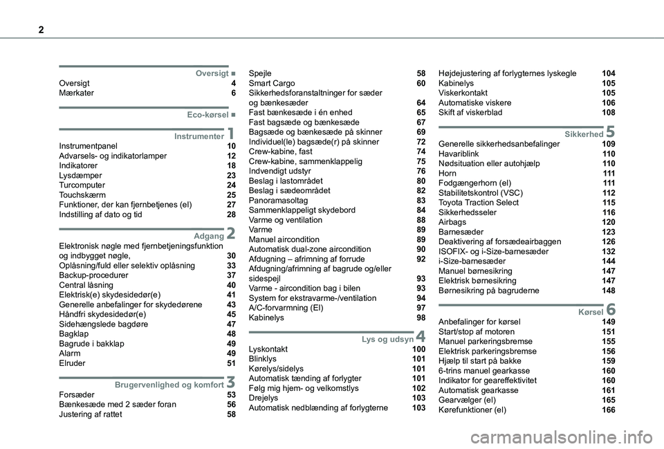 TOYOTA PROACE VERSO EV 2021  Brugsanvisning (in Danish) 2
  
  
  
  ■OversigtOversigt   4Mærkater   6
  ■Eco-kørsel
 1InstrumenterInstrumentpanel   10Advarsels- og indikatorlamper   12Indikatorer   18Lysdæmper   23Turcomputer   24Touchskærm   