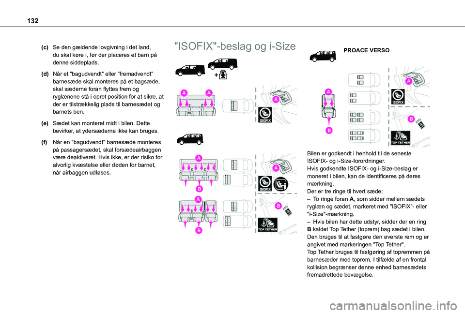 TOYOTA PROACE VERSO EV 2021 Brugsanvisning (in Danish) 132
(c)Se den gældende lovgivning i det land, du skal køre i, før der placeres et barn på denne siddeplads.
(d)Når et "bagudvendt" eller "fremadvendt" barnesæde skal monteres på TOYOTA PROACE VERSO EV 2021 Brugsanvisning (in Danish) 132
(c)Se den gældende lovgivning i det land, du skal køre i, før der placeres et barn på denne siddeplads.
(d)Når et "bagudvendt" eller "fremadvendt" barnesæde skal monteres på