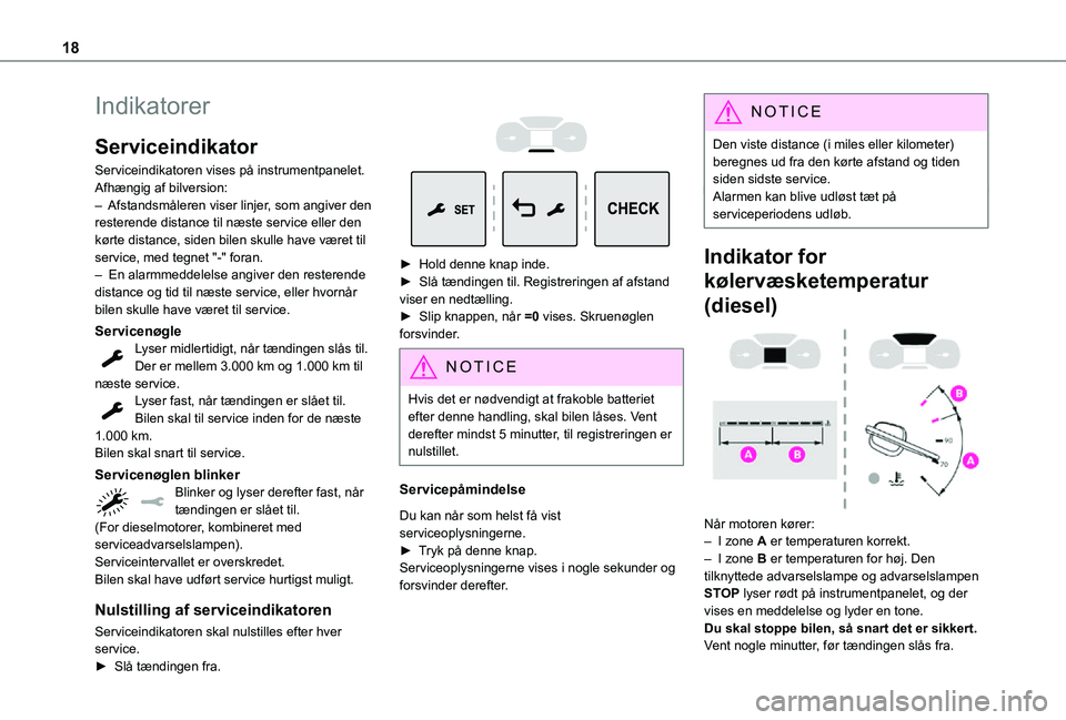 TOYOTA PROACE VERSO EV 2021  Brugsanvisning (in Danish) 18
Indikatorer
Serviceindikator
Serviceindikatoren vises på instrumentpanelet. Afhængig af bilversion:– Afstandsmåleren viser linjer, som angiver den resterende distance til næste service eller 