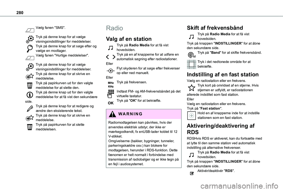 TOYOTA PROACE VERSO EV 2021  Brugsanvisning (in Danish) 280
Vælg fanen "SMS". 
Tryk på denne knap for at vælge visningsindstillinger for meddelelser.Tryk på denne knap for at søge efter og vælge en modtager.Vælg fanen "Hurtige meddelelse