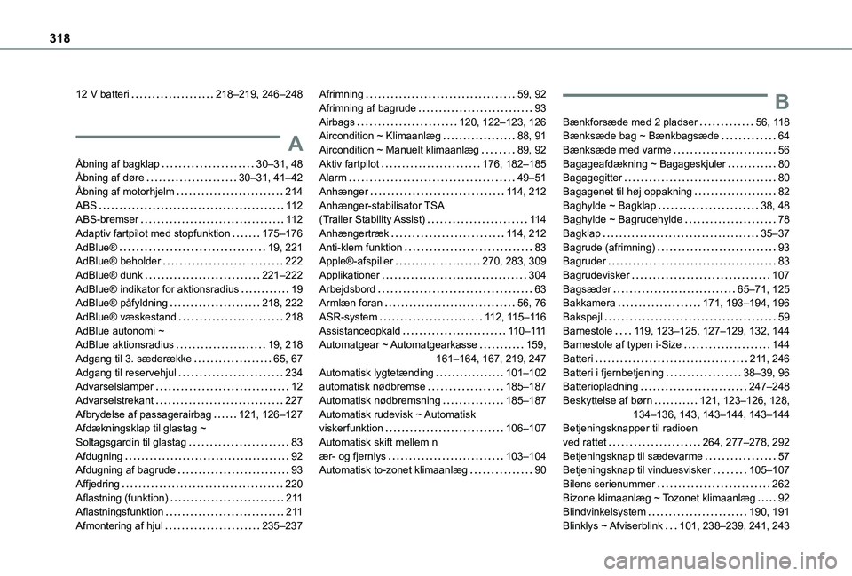 TOYOTA PROACE VERSO EV 2021  Brugsanvisning (in Danish) 318
12 V batteri   218–219, 246–248
A
Åbning af bagklap   30–31, 48Åbning af døre   30–31, 41–42Åbning af motorhjelm   214ABS   11 2ABS-bremser   11 2Adaptiv fartpilot med stopfunktion  