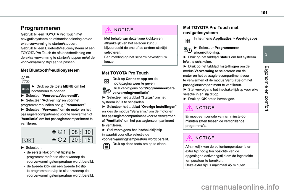 TOYOTA PROACE VERSO EV 2021 Instructieboekje (in Dutch) 101
Ergonomie en comfort
3
Programmeren
Gebruik bij een TOYOTA Pro Touch met navigatiesysteem de afstandsbediening om de extra verwarming te starten/stoppen.Gebruik bij een Bluetooth®-audiosysteem of TOYOTA PROACE VERSO EV 2021 Instructieboekje (in Dutch) 101
Ergonomie en comfort
3
Programmeren
Gebruik bij een TOYOTA Pro Touch met navigatiesysteem de afstandsbediening om de extra verwarming te starten/stoppen.Gebruik bij een Bluetooth®-audiosysteem of
