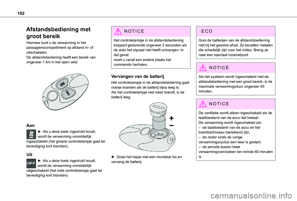 TOYOTA PROACE VERSO EV 2021 Instructieboekje (in Dutch) 102
Afstandsbediening met
groot bereik
Hiermee kunt u de verwarming in het passagierscompartiment op afstand in- of uitschakelen.De afstandsbediening heeft een bereik van ongeveer 1 km in het open ve TOYOTA PROACE VERSO EV 2021 Instructieboekje (in Dutch) 102
Afstandsbediening met
groot bereik
Hiermee kunt u de verwarming in het passagierscompartiment op afstand in- of uitschakelen.De afstandsbediening heeft een bereik van ongeveer 1 km in het open ve