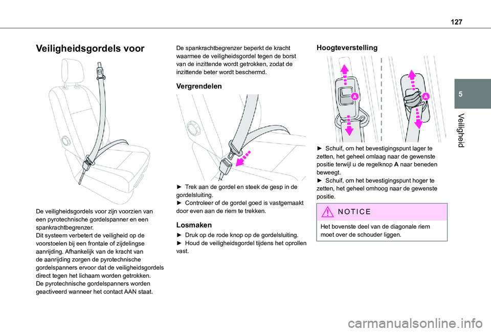 TOYOTA PROACE VERSO EV 2021 Instructieboekje (in Dutch) 127
Veiligheid
5
Veiligheidsgordels voor
De veiligheidsgordels voor zijn voorzien van een pyrotechnische gordelspanner en een spankrachtbegrenzer.Dit systeem verbetert de veiligheid op de voorstoel TOYOTA PROACE VERSO EV 2021 Instructieboekje (in Dutch) 127
Veiligheid
5
Veiligheidsgordels voor
De veiligheidsgordels voor zijn voorzien van een pyrotechnische gordelspanner en een spankrachtbegrenzer.Dit systeem verbetert de veiligheid op de voorstoel