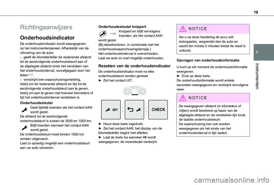 TOYOTA PROACE VERSO EV 2021 Instructieboekje (in Dutch) 19
Instrumenten
1
Richtingaanwijzers
Onderhoudsindicator
De onderhoudsindicator wordt weergegeven op het instrumentenpaneel. Afhankelijk van de uitvoering van de auto:– geeft de kilometerteller de r TOYOTA PROACE VERSO EV 2021 Instructieboekje (in Dutch) 19
Instrumenten
1
Richtingaanwijzers
Onderhoudsindicator
De onderhoudsindicator wordt weergegeven op het instrumentenpaneel. Afhankelijk van de uitvoering van de auto:– geeft de kilometerteller de r