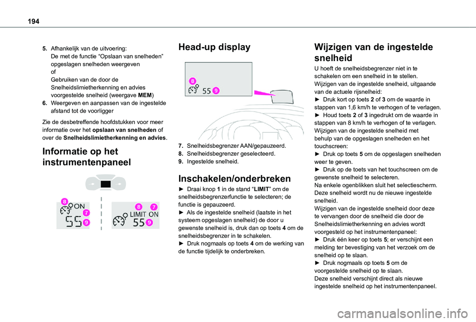 TOYOTA PROACE VERSO EV 2021 Instructieboekje (in Dutch) 194
5.Afhankelijk van de uitvoering:De met de functie “Opslaan van snelheden” opgeslagen snelheden weergevenofGebruiken van de door de Snelheidslimietherkenning en advies voorgestelde snelheid (we TOYOTA PROACE VERSO EV 2021 Instructieboekje (in Dutch) 194
5.Afhankelijk van de uitvoering:De met de functie “Opslaan van snelheden” opgeslagen snelheden weergevenofGebruiken van de door de Snelheidslimietherkenning en advies voorgestelde snelheid (we
