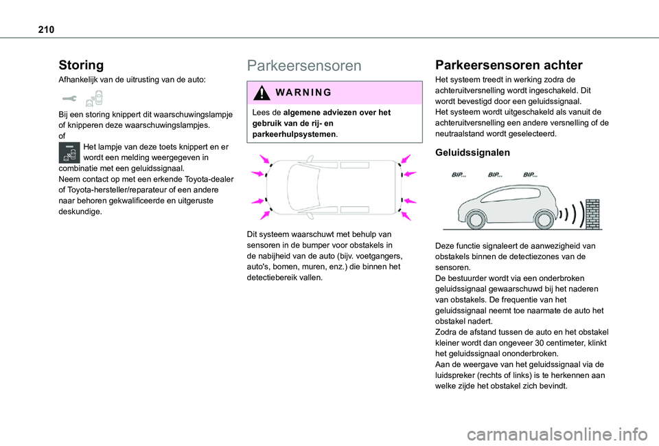 TOYOTA PROACE VERSO EV 2021 Instructieboekje (in Dutch) 210
Storing
Afhankelijk van de uitrusting van de auto:
Bij een storing knippert dit waarschuwingslampje of knipperen deze waarschuwingslampjes.ofHet lampje van deze toets knippert en er wordt een me TOYOTA PROACE VERSO EV 2021 Instructieboekje (in Dutch) 210
Storing
Afhankelijk van de uitrusting van de auto:
Bij een storing knippert dit waarschuwingslampje of knipperen deze waarschuwingslampjes.ofHet lampje van deze toets knippert en er wordt een me