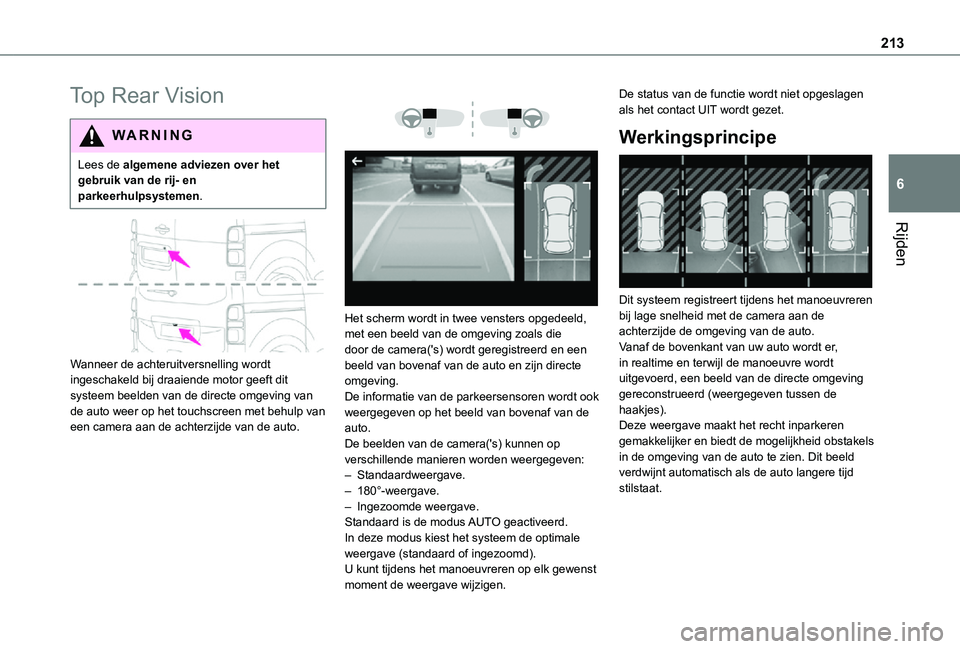 TOYOTA PROACE VERSO EV 2021 Instructieboekje (in Dutch) 213
Rijden
6
Top Rear Vision
WARNI NG
Lees de algemene adviezen over het gebruik van de rij- en parkeerhulpsystemen.
Wanneer de achteruitversnelling wordt ingeschakeld bij draaiende motor geeft di TOYOTA PROACE VERSO EV 2021 Instructieboekje (in Dutch) 213
Rijden
6
Top Rear Vision
WARNI NG
Lees de algemene adviezen over het gebruik van de rij- en parkeerhulpsystemen.
Wanneer de achteruitversnelling wordt ingeschakeld bij draaiende motor geeft di
