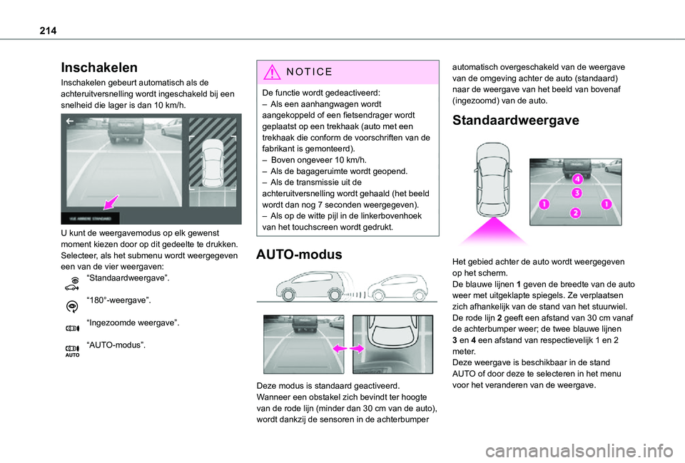TOYOTA PROACE VERSO EV 2021 Instructieboekje (in Dutch) 214
Inschakelen
Inschakelen gebeurt automatisch als de achteruitversnelling wordt ingeschakeld bij een snelheid die lager is dan 10 km/h.
U kunt de weergavemodus op elk gewenst moment kiezen door o TOYOTA PROACE VERSO EV 2021 Instructieboekje (in Dutch) 214
Inschakelen
Inschakelen gebeurt automatisch als de achteruitversnelling wordt ingeschakeld bij een snelheid die lager is dan 10 km/h.
U kunt de weergavemodus op elk gewenst moment kiezen door o