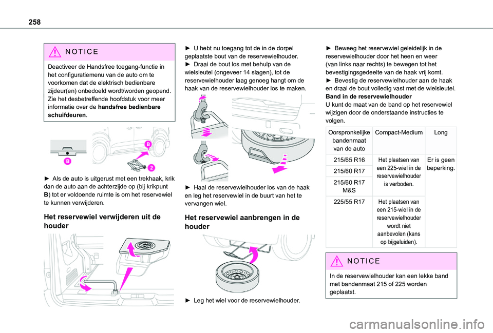 TOYOTA PROACE VERSO EV 2021 Instructieboekje (in Dutch) 258
NOTIC E
Deactiveer de Handsfree toegang-functie in het configuratiemenu van de auto om te voorkomen dat de elektrisch bedienbare zijdeur(en) onbedoeld wordt/worden geopend.Zie het desbetreffende h TOYOTA PROACE VERSO EV 2021 Instructieboekje (in Dutch) 258
NOTIC E
Deactiveer de Handsfree toegang-functie in het configuratiemenu van de auto om te voorkomen dat de elektrisch bedienbare zijdeur(en) onbedoeld wordt/worden geopend.Zie het desbetreffende h