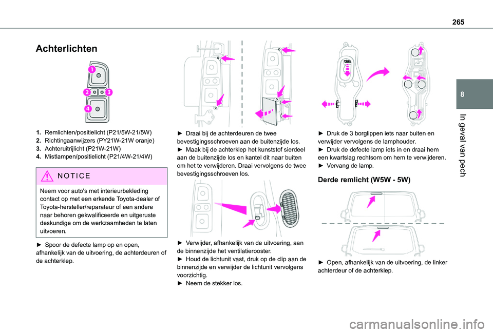 TOYOTA PROACE VERSO EV 2021 Instructieboekje (in Dutch) 265
In geval van pech
8
Achterlichten
1.Remlichten/positielicht (P21/5W-21/5W)
2.Richtingaanwijzers (PY21W-21W oranje)
3.Achteruitrijlicht (P21W-21W)
4.Mistlampen/positielicht (P21/4W-21/4W)
NOTIC TOYOTA PROACE VERSO EV 2021 Instructieboekje (in Dutch) 265
In geval van pech
8
Achterlichten
1.Remlichten/positielicht (P21/5W-21/5W)
2.Richtingaanwijzers (PY21W-21W oranje)
3.Achteruitrijlicht (P21W-21W)
4.Mistlampen/positielicht (P21/4W-21/4W)
NOTIC