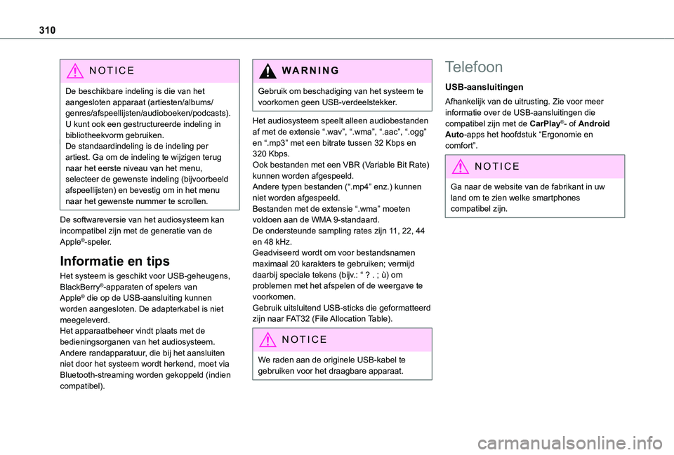 TOYOTA PROACE VERSO EV 2021 Instructieboekje (in Dutch) 310
NOTIC E
De beschikbare indeling is die van het aangesloten apparaat (artiesten/albums/genres/afspeellijsten/audioboeken/podcasts). U kunt ook een gestructureerde indeling in bibliotheekvorm gebrui TOYOTA PROACE VERSO EV 2021 Instructieboekje (in Dutch) 310
NOTIC E
De beschikbare indeling is die van het aangesloten apparaat (artiesten/albums/genres/afspeellijsten/audioboeken/podcasts). U kunt ook een gestructureerde indeling in bibliotheekvorm gebrui