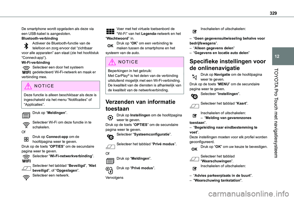 TOYOTA PROACE VERSO EV 2021 Instructieboekje (in Dutch) 329
TOYOTA Pro Touch met navigatiesysteem
12
De smartphone wordt opgeladen als deze via een USB-kabel is aangesloten.Bluetooth-verbindingActiveer de Bluetooth-functie van de telefoon en zorg ervoor da TOYOTA PROACE VERSO EV 2021 Instructieboekje (in Dutch) 329
TOYOTA Pro Touch met navigatiesysteem
12
De smartphone wordt opgeladen als deze via een USB-kabel is aangesloten.Bluetooth-verbindingActiveer de Bluetooth-functie van de telefoon en zorg ervoor da