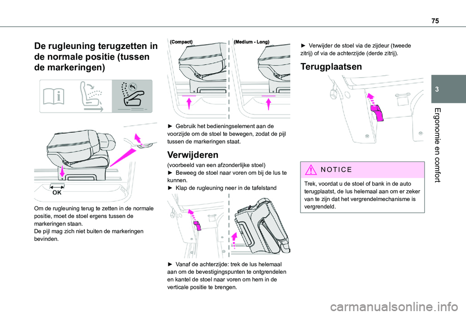 TOYOTA PROACE VERSO EV 2021 Instructieboekje (in Dutch) 75
Ergonomie en comfort
3
De rugleuning terugzetten in
de normale positie (tussen
de markeringen)
Om de rugleuning terug te zetten in de normale positie, moet de stoel ergens tussen de markeri TOYOTA PROACE VERSO EV 2021 Instructieboekje (in Dutch) 75
Ergonomie en comfort
3
De rugleuning terugzetten in
de normale positie (tussen
de markeringen)
Om de rugleuning terug te zetten in de normale positie, moet de stoel ergens tussen de markeri