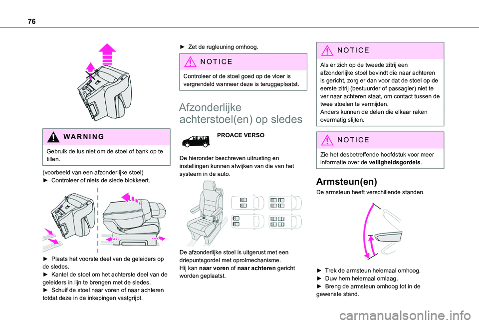 TOYOTA PROACE VERSO EV 2021 Instructieboekje (in Dutch) 76
WARNI NG
Gebruik de lus niet om de stoel of bank op te tillen.
(voorbeeld van een afzonderlijke stoel)► Controleer of niets de slede blokkeert.
► Plaats het voorste deel van de geleiders o TOYOTA PROACE VERSO EV 2021 Instructieboekje (in Dutch) 76
WARNI NG
Gebruik de lus niet om de stoel of bank op te tillen.
(voorbeeld van een afzonderlijke stoel)► Controleer of niets de slede blokkeert.
► Plaats het voorste deel van de geleiders o