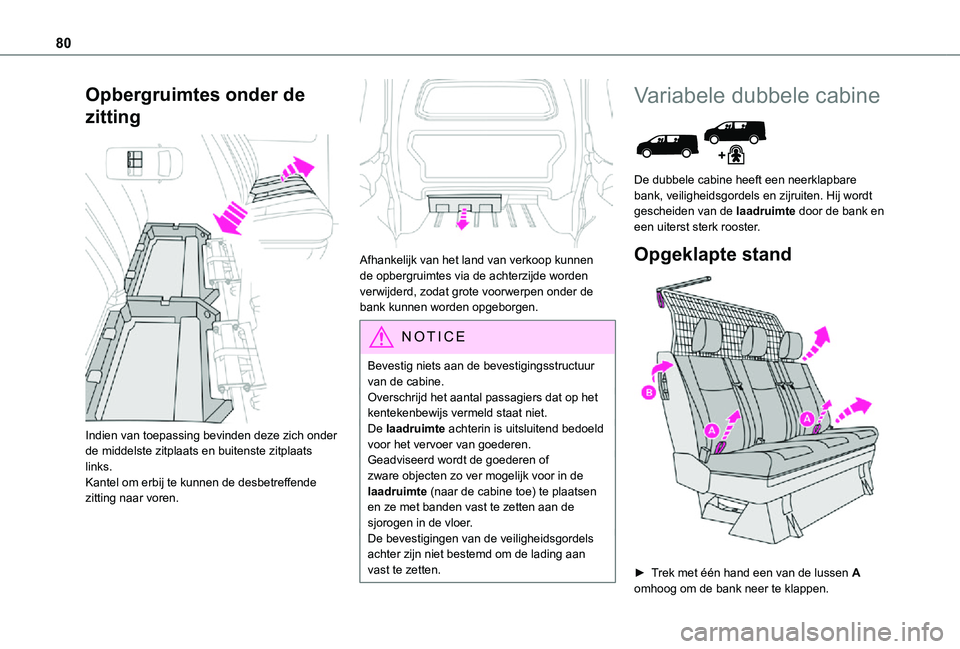 TOYOTA PROACE VERSO EV 2021 Instructieboekje (in Dutch) 80
Opbergruimtes onder de
zitting
Indien van toepassing bevinden deze zich onder de middelste zitplaats en buitenste zitplaats links.Kantel om erbij te kunnen de desbetreffende zitting naar voren. TOYOTA PROACE VERSO EV 2021 Instructieboekje (in Dutch) 80
Opbergruimtes onder de
zitting
Indien van toepassing bevinden deze zich onder de middelste zitplaats en buitenste zitplaats links.Kantel om erbij te kunnen de desbetreffende zitting naar voren.