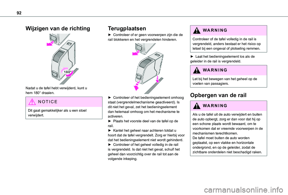TOYOTA PROACE VERSO EV 2021 Instructieboekje (in Dutch) 92
Wijzigen van de richting
Nadat u de tafel hebt verwijderd, kunt u hem 180° draaien.
NOTIC E
Dit gaat gemakkelijker als u een stoel verwijdert.
Terugplaatsen
► Controleer of er geen voorwerpen TOYOTA PROACE VERSO EV 2021 Instructieboekje (in Dutch) 92
Wijzigen van de richting
Nadat u de tafel hebt verwijderd, kunt u hem 180° draaien.
NOTIC E
Dit gaat gemakkelijker als u een stoel verwijdert.
Terugplaatsen
► Controleer of er geen voorwerpen