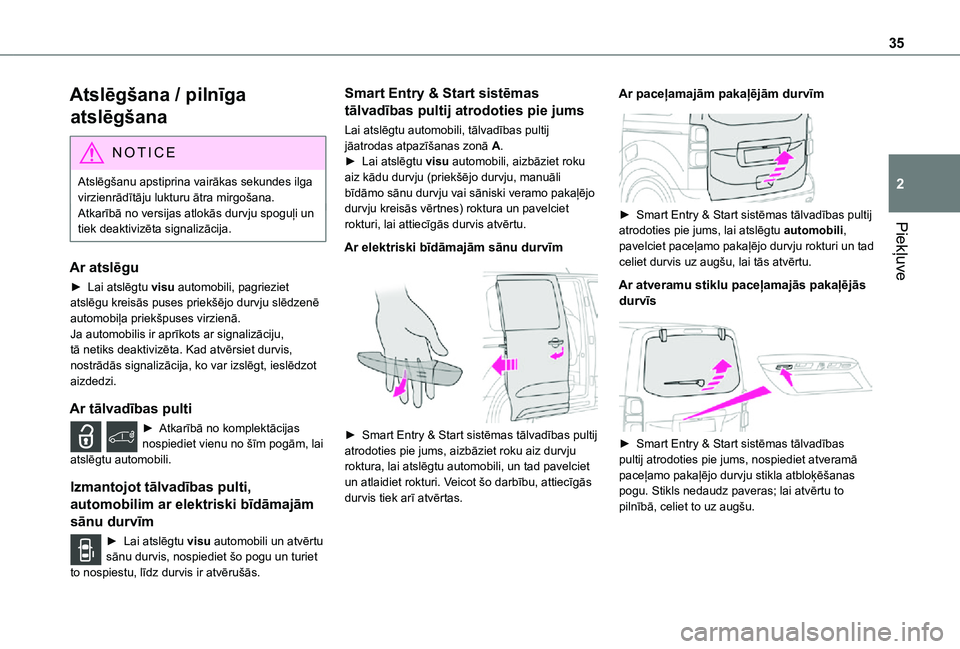 TOYOTA PROACE VERSO EV 2021 Lietošanas Instrukcija (in Latvian) 35
Piekļuve
2
Atslēgšana / pilnīga
atslēgšana
NOTIC E
Atslēgšanu apstiprina vairākas sekundes ilga virzienrādītāju lukturu ātra mirgošana.Atkarībā no versijas atlokās durvju spoguļi TOYOTA PROACE VERSO EV 2021 Lietošanas Instrukcija (in Latvian) 35
Piekļuve
2
Atslēgšana / pilnīga
atslēgšana
NOTIC E
Atslēgšanu apstiprina vairākas sekundes ilga virzienrādītāju lukturu ātra mirgošana.Atkarībā no versijas atlokās durvju spoguļi