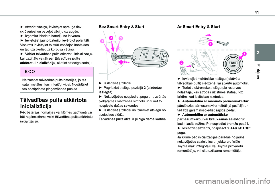 TOYOTA PROACE VERSO EV 2021 Lietošanas Instrukcija (in Latvian) 41
Piekļuve
2
► Atveriet vāciņu, ievietojot spraugā tievu skrūvgriezi un paceļot vāciņu uz augšu.► Izņemiet izlādēto bateriju no ietveres.► Ievietojiet jauno bateriju, ievērojot po TOYOTA PROACE VERSO EV 2021 Lietošanas Instrukcija (in Latvian) 41
Piekļuve
2
► Atveriet vāciņu, ievietojot spraugā tievu skrūvgriezi un paceļot vāciņu uz augšu.► Izņemiet izlādēto bateriju no ietveres.► Ievietojiet jauno bateriju, ievērojot po