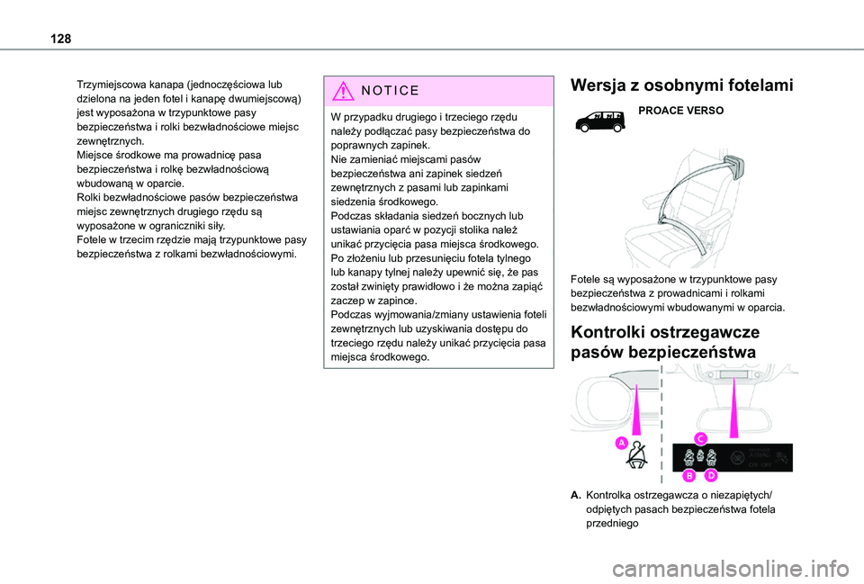 TOYOTA PROACE VERSO EV 2021 Instrukcja obsługi (in Polish) 128
Trzymiejscowa kanapa (jednoczęściowa lub dzielona na jeden fotel i kanapę dwumiejscową) jest wyposażona w trzypunktowe pasy bezpieczeństwa i rolki bezwładnościowe miejsc zewnętrznych.Miej TOYOTA PROACE VERSO EV 2021 Instrukcja obsługi (in Polish) 128
Trzymiejscowa kanapa (jednoczęściowa lub dzielona na jeden fotel i kanapę dwumiejscową) jest wyposażona w trzypunktowe pasy bezpieczeństwa i rolki bezwładnościowe miejsc zewnętrznych.Miej
