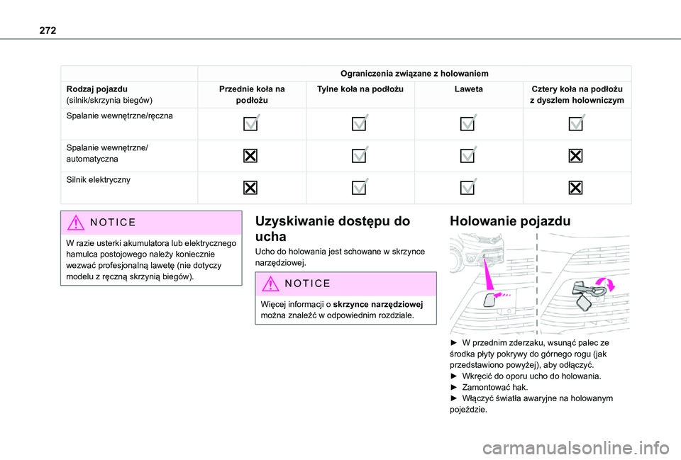 TOYOTA PROACE VERSO EV 2021  Instrukcja obsługi (in Polish) 272
Ograniczenia związane z holowaniem
Rodzaj pojazdu(silnik/skrzynia biegów)Przednie koła na podłożuTylne koła na podłożuLawetaCztery koła na podłożu z dyszlem holowniczym
Spalanie wewnęt